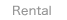 Rental
