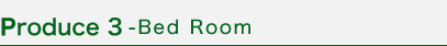 Produce3 Bed Room